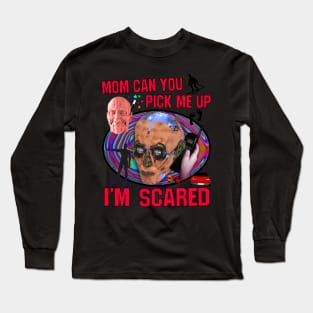 Mom can you pick me up im scared Long Sleeve T-Shirt